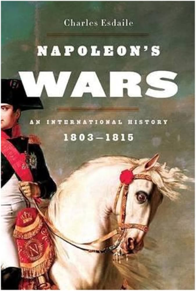 Napoleon's Wars, An International History 1803-1815