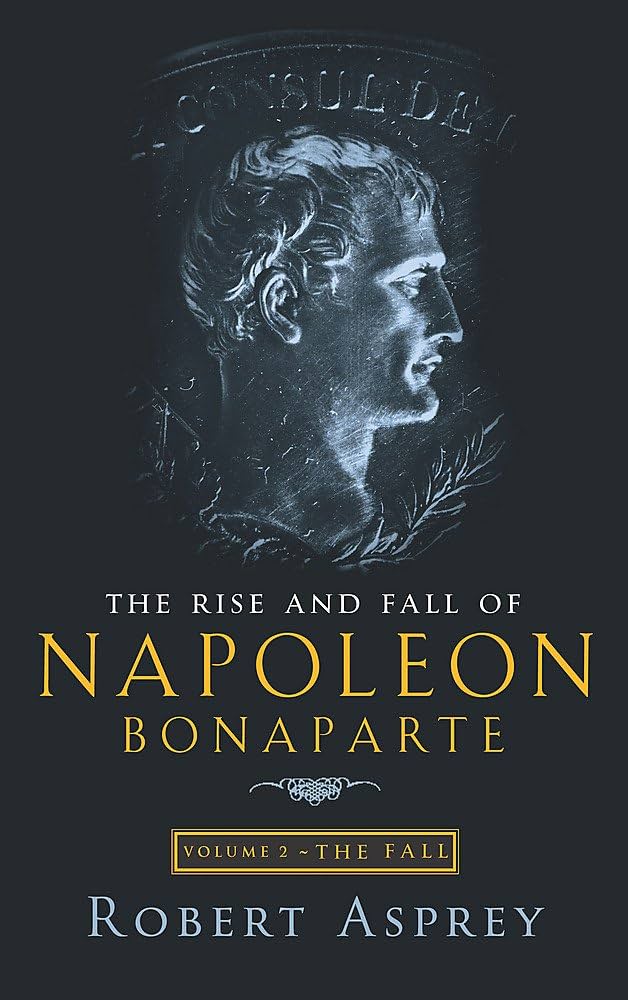 The Rise and Fall of Napoleon Bonaparte