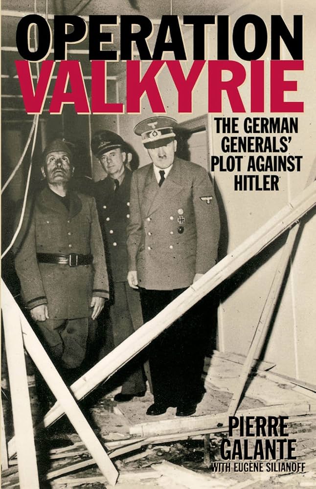 Operation Valkyrie: The German Generals' Plot Against Hitler