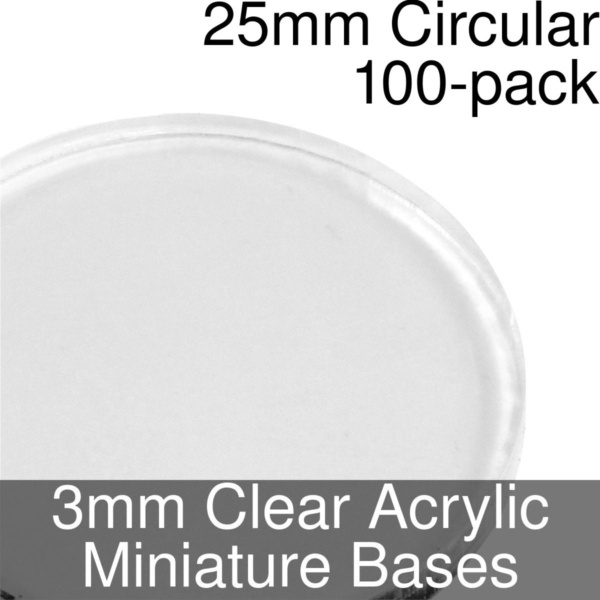 Miniature Bases, Circular, 25mm, 3mm Clear (10) - SPECIAL ORDER!