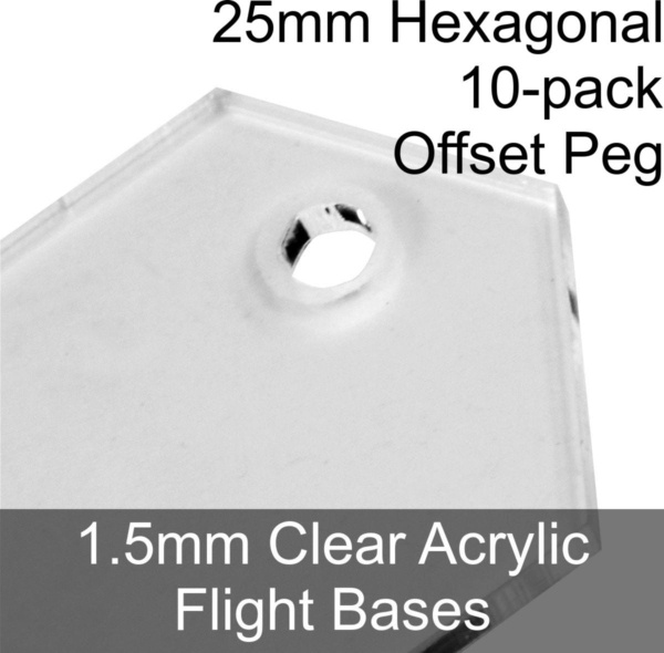 Flight Bases, Hexagonal, 25mm (Offset Peg), 1.5mm Clear (10) - SPECIAL ORDER!