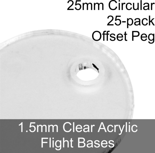 Flight Bases, Circular, 25mm (Offset Peg), 1.5mm Clear (25) - SPECIAL ORDER!