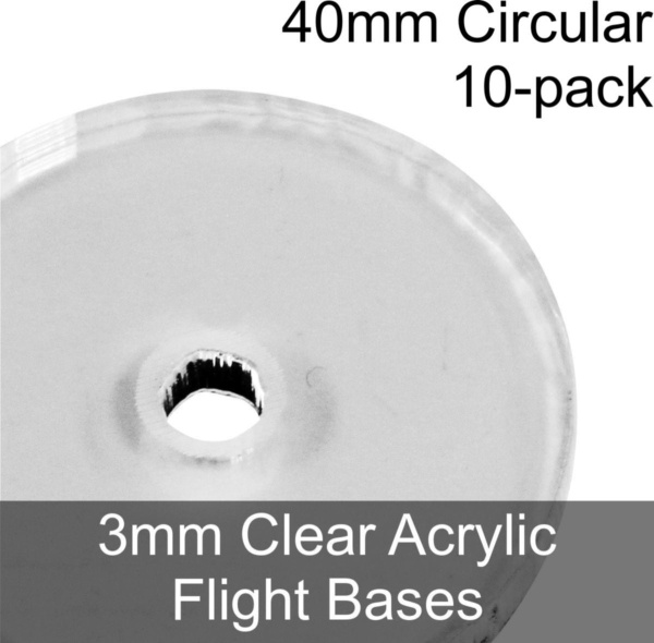 Flight Bases, Circular, 40mm, 3mm Clear (10) - SPECIAL ORDER!