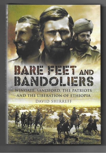 Bare Feet and Bandoliers, Wingate, Sandford, the Patriots and the Liberation of Ethiopia
