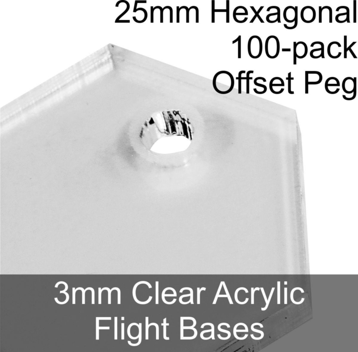 Flight Bases, Hexagonal, 25mm (Offset Peg), 3mm Clear (100) - SPECIAL ORDER!