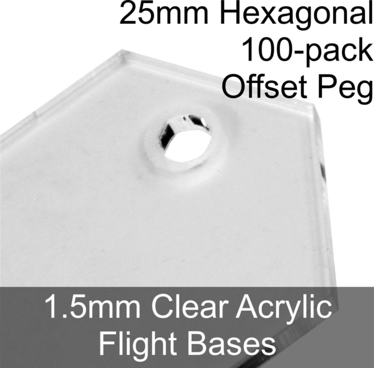 Flight Bases, Hexagonal, 25mm (Offset Peg), 1.5mm Clear (100) - SPECIAL ORDER!