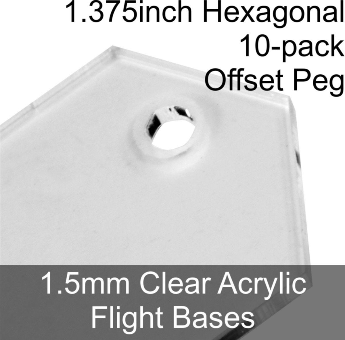 Flight Bases, Hexagonal, 1.375inch (Offset Peg), 1.5mm Clear (10) - SPECIAL ORDER!