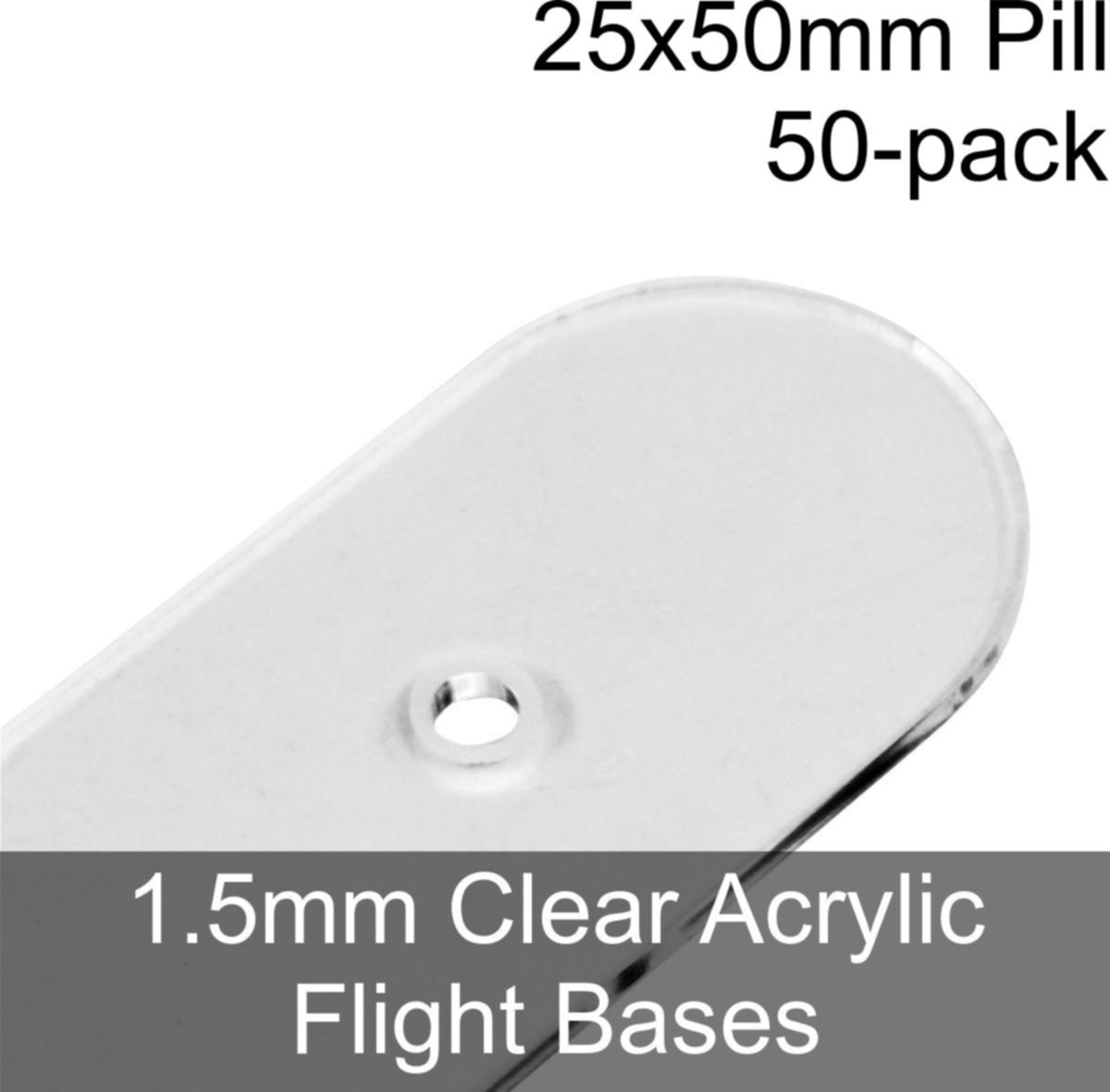 Flight Bases, Pill, 25x50mm, 1.5mm Clear (50) - SPECIAL ORDER!