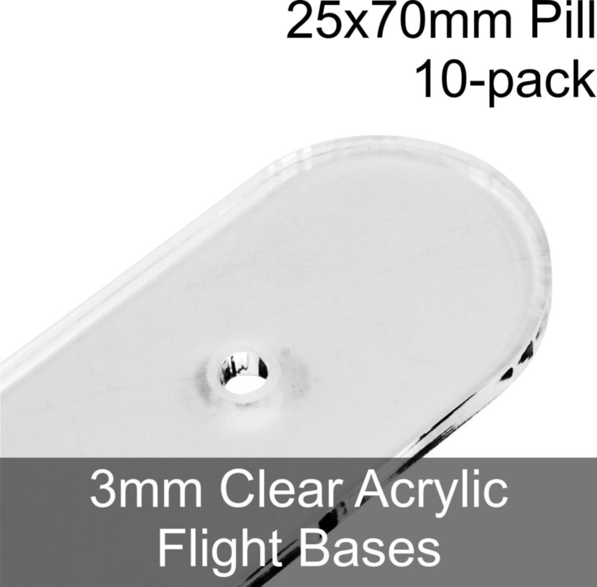 Flight Bases, Pill, 25x70mm, 3mm Clear (10) - SPECIAL ORDER!