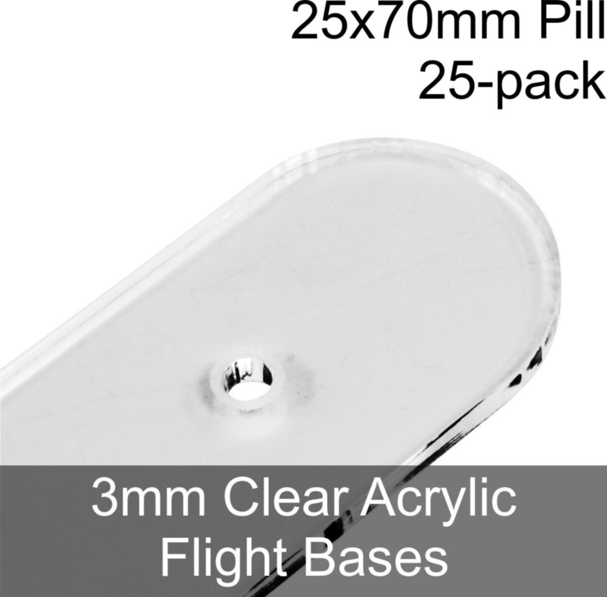 Flight Bases, Pill, 25x70mm, 3mm Clear (25) - SPECIAL ORDER!