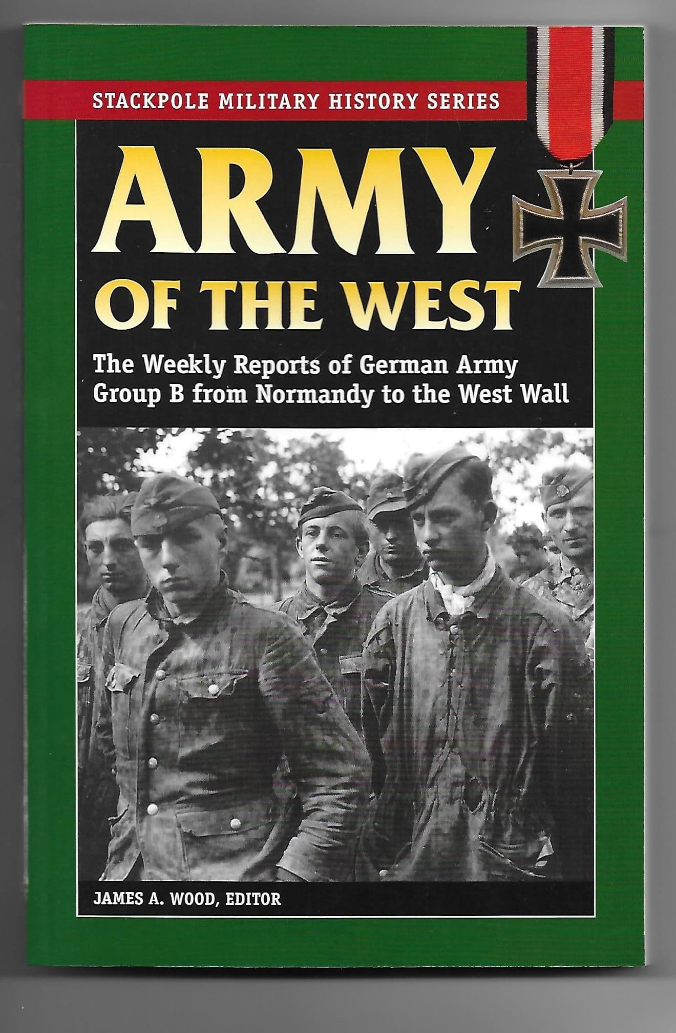 Stackpole: Army of the West, The Weekly Reports of German Group B from Normandy to the West Wall
