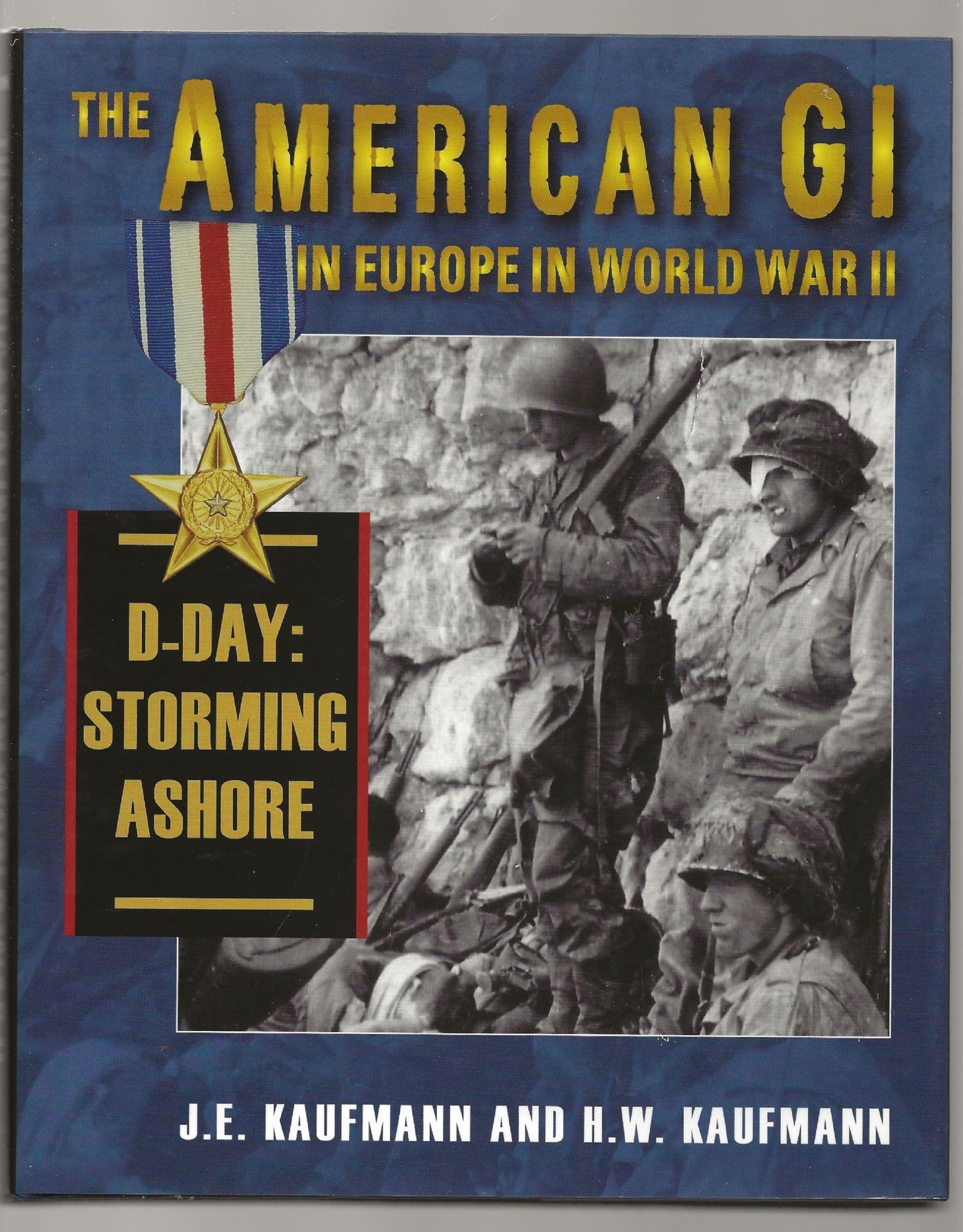 The American GI in Europe in World War II, D-Day: Storming Ashore