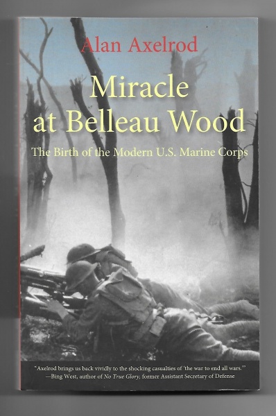 Miracle at Belleau Wood: The Birth of the Modern US Marine Corps