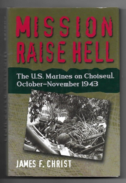 Mission Raise Hell: The US Marines on Choiseul October-November 1943