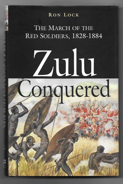 Zulu Conquered, The March of the Red Soldiers, 1816-1884